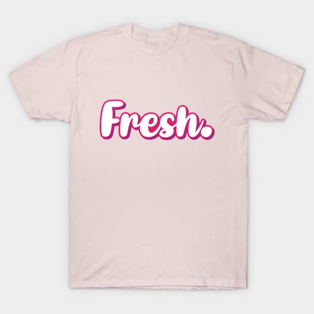 Fresh. Pink T-Shirt by Kaos MotivAsik